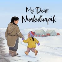 Book Cover for My Dear Nuakuluapik by Irene Jonas