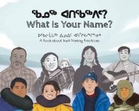 Book Cover for What Is Your Name? by Kukik Kusugak, Seth Naullaq Benjamin Arreak, Panigusiq Obed, Dominic Tegeapak