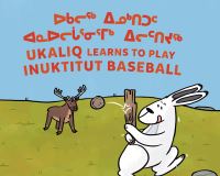 Book Cover for Ukaliq Learns to Play Inuktitut Baseball by Nadia Sammurtok