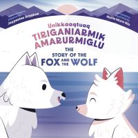 Book Cover for The Story of the Fox and the Wolf by Jaypeetee Arnakak