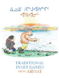 Book Cover for Traditional Inuit Games from Arviat by Donald Uluadluak