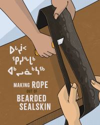 Book Cover for Making Rope Out of Bearded Sealskin by Susan Avingaq, Elisapee Avingaq