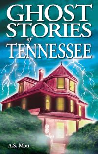 Book Cover for Ghost Stories of Tennessee by AS Mott