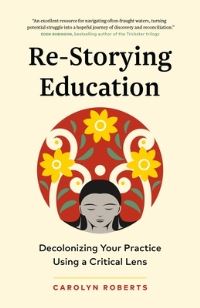 Book Cover for Re-Storying Education by Carolyn Roberts