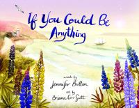 Book Cover for If You Could Be Anything by Jennifer Britton