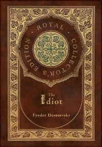 Book Cover for The Idiot (Royal Collector's Edition) (Case Laminate Hardcover With Jacket) by Fyodor Dostoevsky