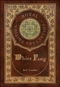 Book Cover for White Fang (Royal Collector's Edition) (Case Laminate Hardcover With Jacket) by Jack London