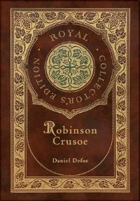 Book Cover for Robinson Crusoe (Royal Collector's Edition) (Illustrated) (Case Laminate Hardcover With Jacket) by Daniel Defoe