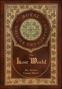 Book Cover for The Lost World (Royal Collector's Edition) (Case Laminate Hardcover With Jacket) by Sir Arthur Conan Doyle