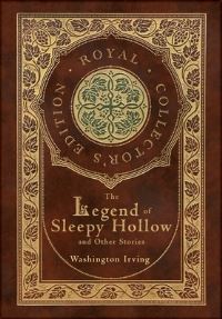 Book Cover for The Legend of Sleepy Hollow and Other Stories (Royal Collector's Edition) (Case Laminate Hardcover With Jacket) (Annotated) by Washington Irving