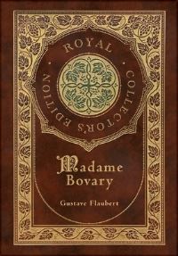 Book Cover for Madame Bovary (Royal Collector's Edition) (Case Laminate Hardcover With Jacket) by Gustave Flaubert
