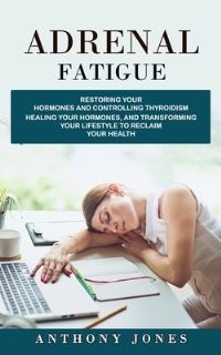 Book Cover for Adrenal Fatigue by Anthony Jones