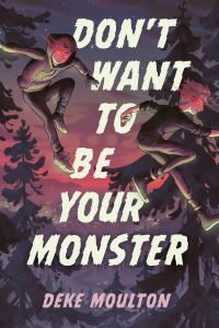 Book Cover for Don't Want to Be Your Monster by Deke Moulton