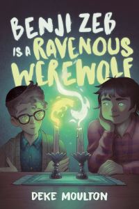 Book Cover for Benji Zeb Is a Ravenous Werewolf by Deke Moulton