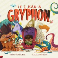 Book Cover for If I Had a Gryphon by Vikki VanSickle