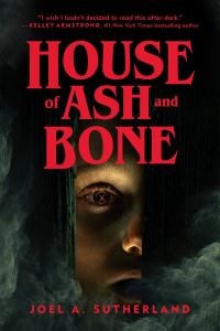 Book Cover for House of Ash and Bone by Joel A Sutherland