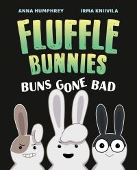 Book Cover for Buns Gone Bad (Fluffle Bunnies, Book #1) by Anna Humphrey, Irma Kniivila