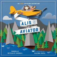 Book Cover for Alis the Aviator by Danielle MetcalfeChenail, Kalpna Patel