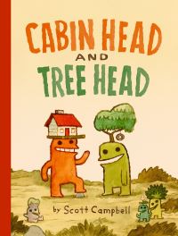Book Cover for Cabin Head and Tree Head (Cabin Head and Tree Head, Book #1) by Scott Campbell