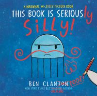 Book Cover for This Book Is Seriously Silly! (A Narwhal and Jelly Picture Book #2) by Ben Clanton