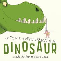 Book Cover for If You Happen to Have a Dinosaur by Linda Bailey, Colin Jack