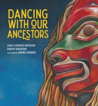 Book Cover for Dancing With Our Ancestors by Sara Florence Davidson, Robert Davidson