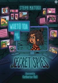 Book Cover for Whetu Toa and The Secret Spies by Steph Matuku