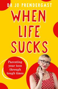 Book Cover for When Life Sucks by Dr Jo Prendergast