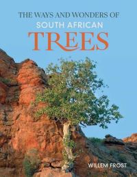 Book Cover for Ways and Wonders of South African Trees, The by Willem Frost