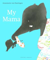 Book Cover for My Mama by Annemarie van Haeringen