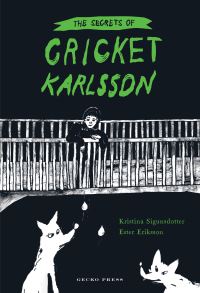 Book Cover for The Secrets of Cricket Karlsson by Kristina Sigunsdotter