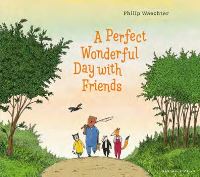 Book Cover for A Perfect Wonderful Day With Friends by Philip Waechter