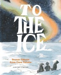 Book Cover for To the Ice by Thomas Tidholm