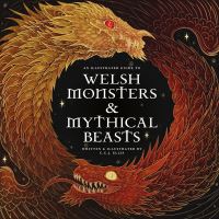 Book Cover for Welsh Monsters & Mythical Beasts by Rowynn Ellis