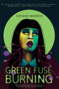 Book Cover for Green Fuse Burning by Tiffany Morris