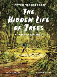 Book Cover for The Hidden Life of Trees: A Graphic Adaptation by Peter Wohlleben, Fred Bernard