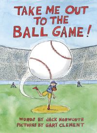 Book Cover for Take Me Out to the Ball Game by Jack Norworth