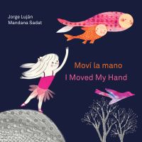 Book Cover for Moví La Mano / I Moved My Hand by Jorge Luján