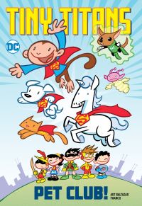 Book Cover for Tiny Titans. Pet Club! by Art Baltazar, Franco Aureliani