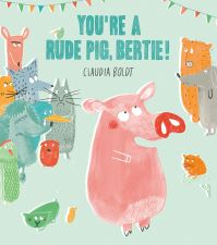 Book Cover for You're a Rude Pig, Bertie! by Claudia Boldt