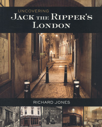 Book Cover for Uncovering Jack the Ripper's London by Richard Jones