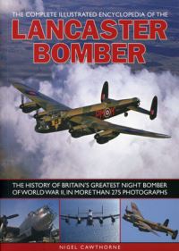 Book Cover for The Complete Illustrated Encyclopedia of the Lancaster Bomber by Nigel Cawthorne