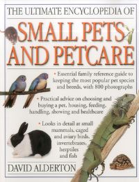 Book Cover for The Ultimate Encyclopedia of Small Pets and Petcare by David Alderton