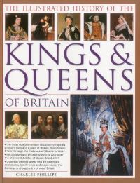 Book Cover for The Illustrated History of the Kings & Queens of Britain by Charles Phillips
