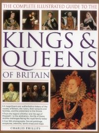 Book Cover for The Complete Illustrated Guide to the Kings & Queens of Britain by Charles Phillips