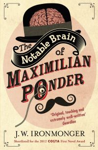 Book Cover for The Notable Brain of Maximilian Ponder by J W Ironmonger