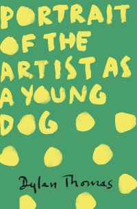 Book Cover for Portrait of the Artist as a Young Dog by Dylan Thomas