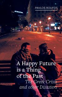 Book Cover for A Happy Future Is a Thing of the Past by Pavlos Roufos