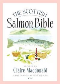 Book Cover for The Scottish Salmon Bible by Claire Macdonald of Macdonald
