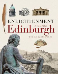 Book Cover for Enlightenment Edinburgh by Sheila Szatkowski